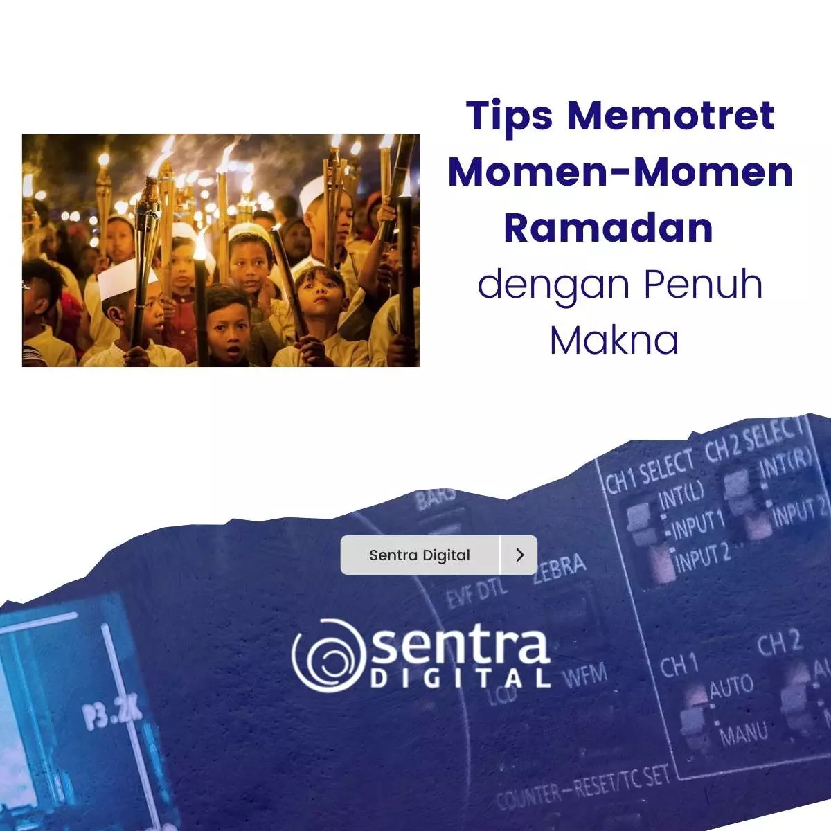 Tips Memotret Momen-Momen Ramadan dengan Penuh Makna