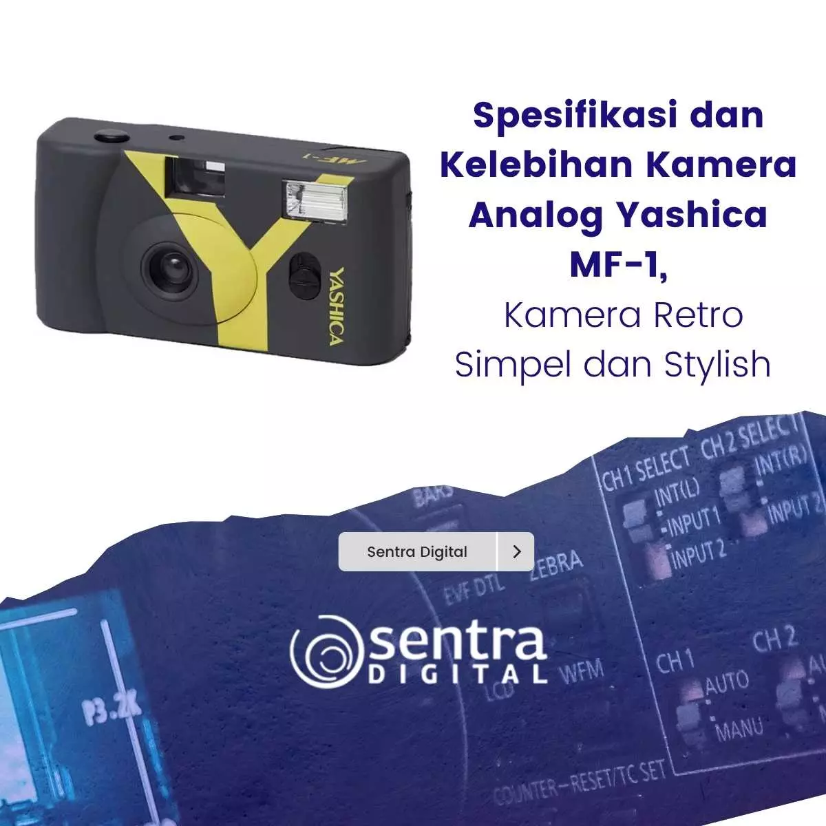 Spesifikasi dan Kelebihan Kamera Analog Yashica MF-1, Kamera Retro Simpel dan Stylish