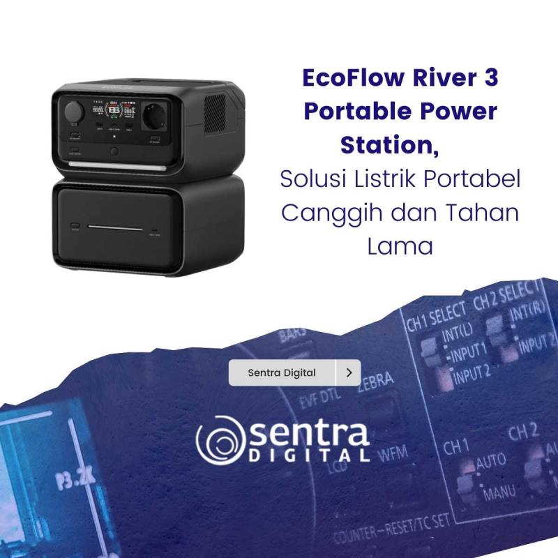 EcoFlow River 3 Portable Power Station, Solusi Listrik Portabel Canggih dan Tahan Lama