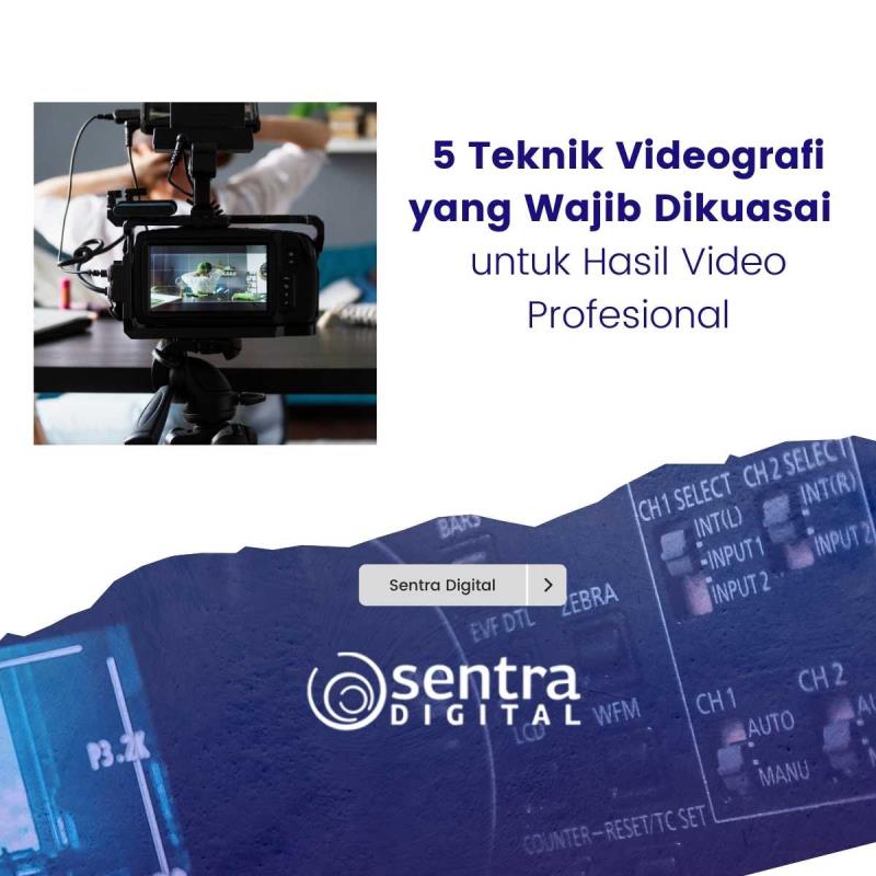 5 Teknik Videografi yang Wajib Dikuasai untuk Hasil Video Profesional