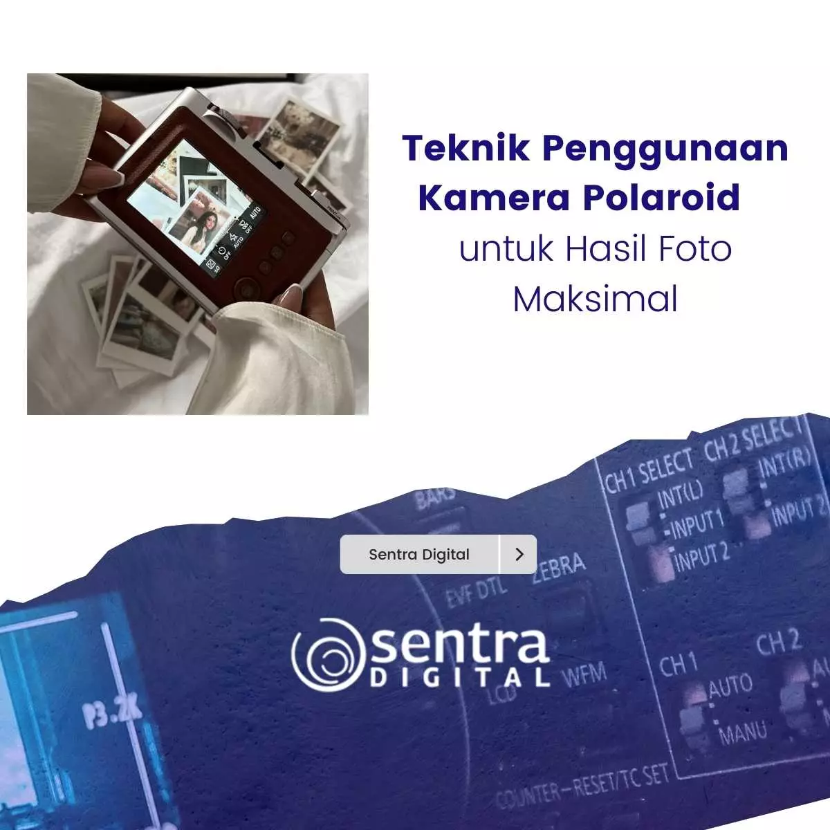 Teknik Penggunaan Kamera Polaroid untuk Hasil Foto Maksimal