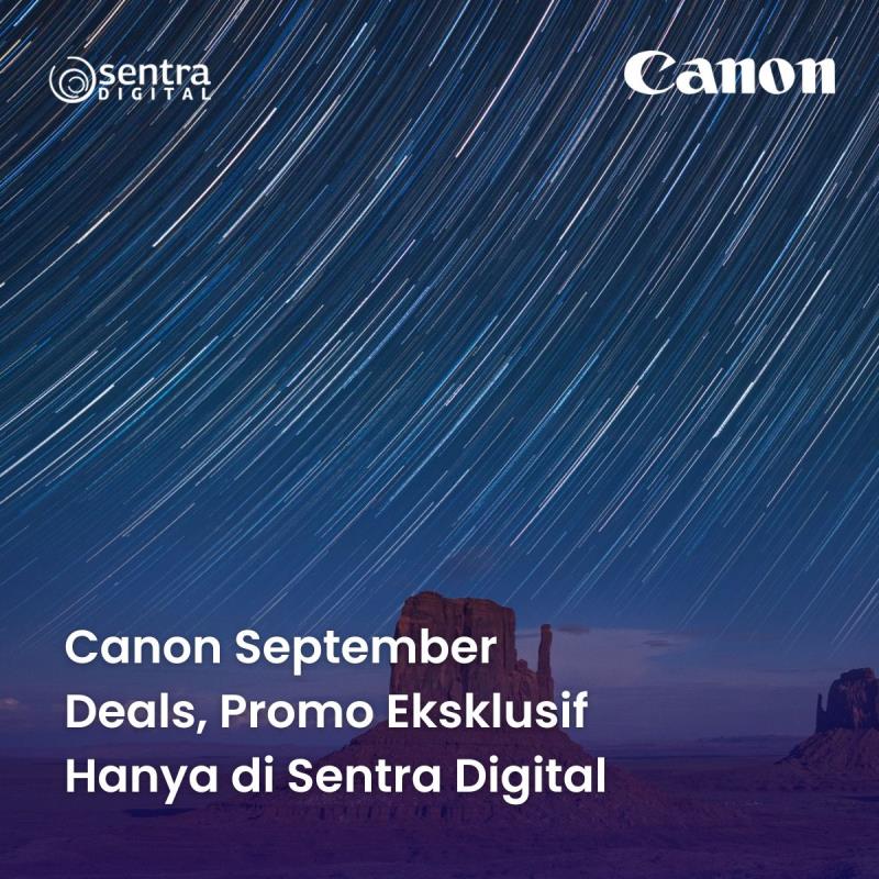 Canon September Deals Promo Eksklusif Hanya di Sentra Digital