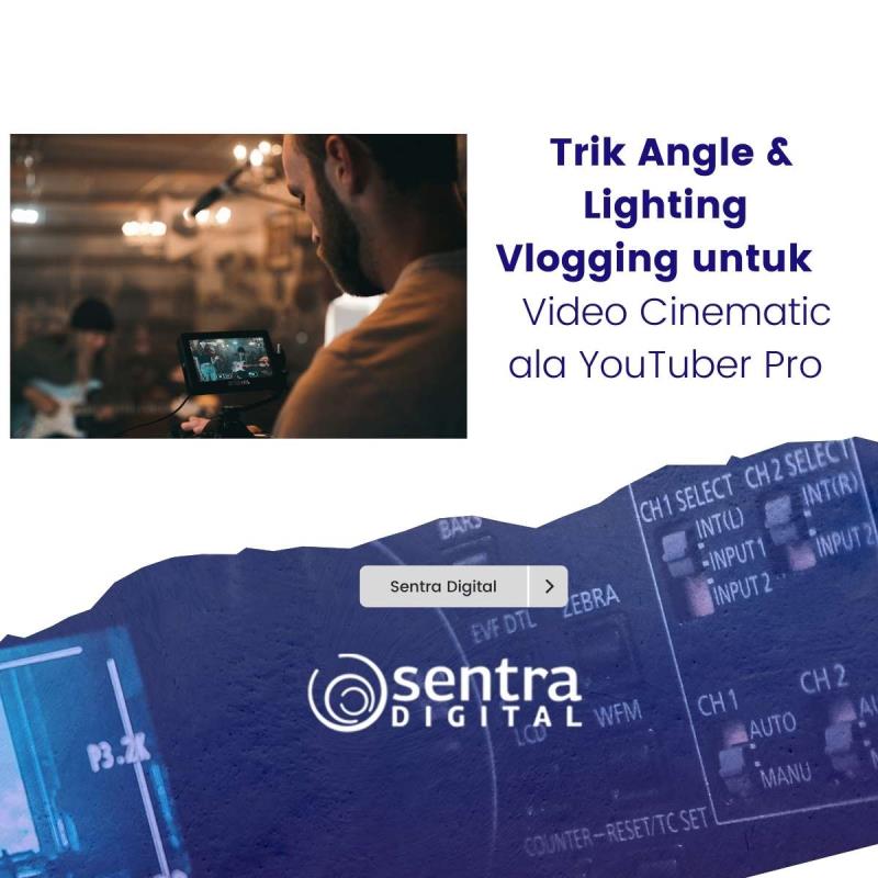 Trik Angle & Lighting Vlogging untuk Video Cinematic ala YouTuber Pro