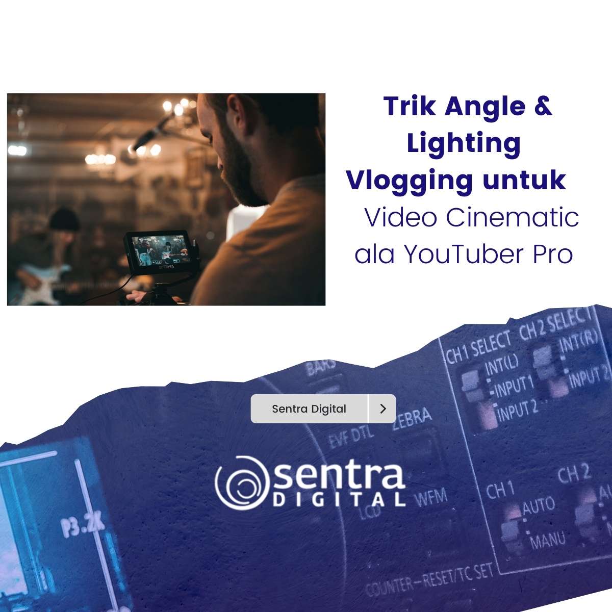 Trik Angle & Lighting Vlogging Untuk Video Cinematic Ala Youtuber Pro