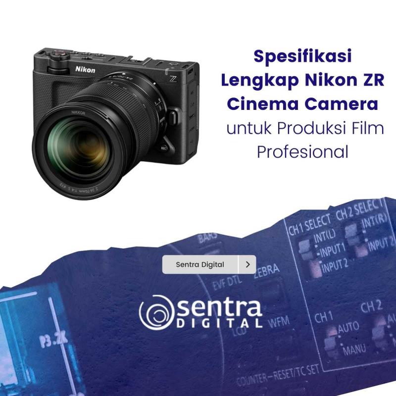 Spesifikasi Lengkap Nikon ZR Cinema Camera untuk Produksi Film Profesional