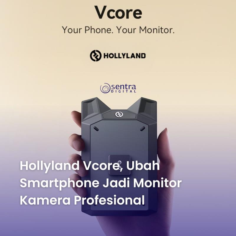 Hollyland Vcore, Ubah Smartphone Jadi Monitor Kamera Profesional