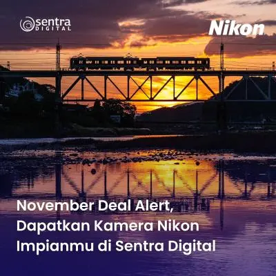 November Deal Alert, Dapatkan Kamera Nikon Impianmu di Sentra Digital