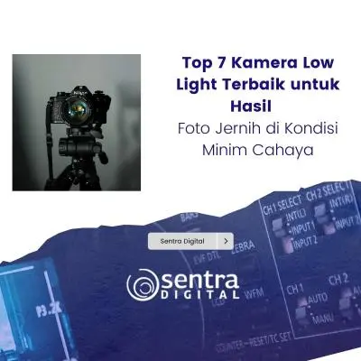 Top 7 Kamera Low Light Terbaik untuk Hasil Foto Jernih di Kondisi Minim Cahaya