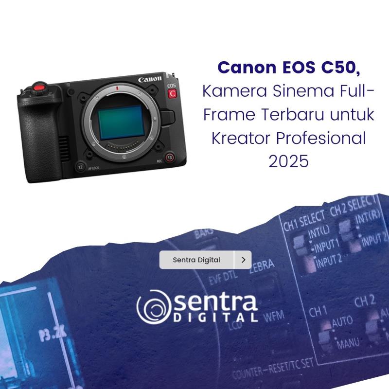 Canon EOS C50, Kamera Sinema Full-Frame Terbaru untuk Kreator Profesional 2025