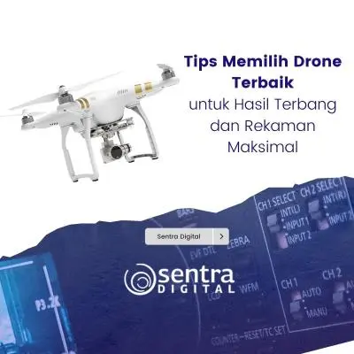 Tips Memilih Drone Terbaik untuk Hasil Terbang dan Rekaman Maksimal