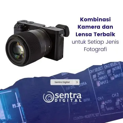 Kombinasi Kamera dan Lensa Terbaik untuk Setiap Jenis Fotografi