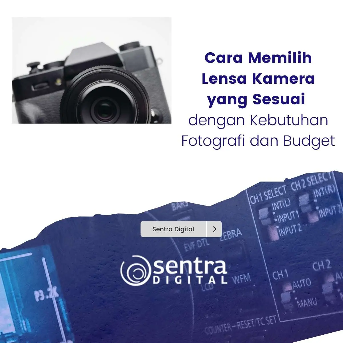 Cara Memilih Lensa Kamera yang Sesuai dengan Kebutuhan Fotografi dan Budget