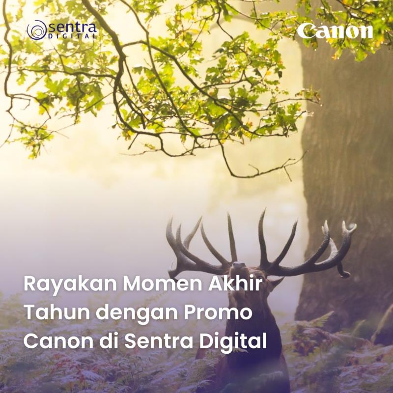Rayakan Momen Akhir Tahun dengan Promo Canon di Sentra Digital