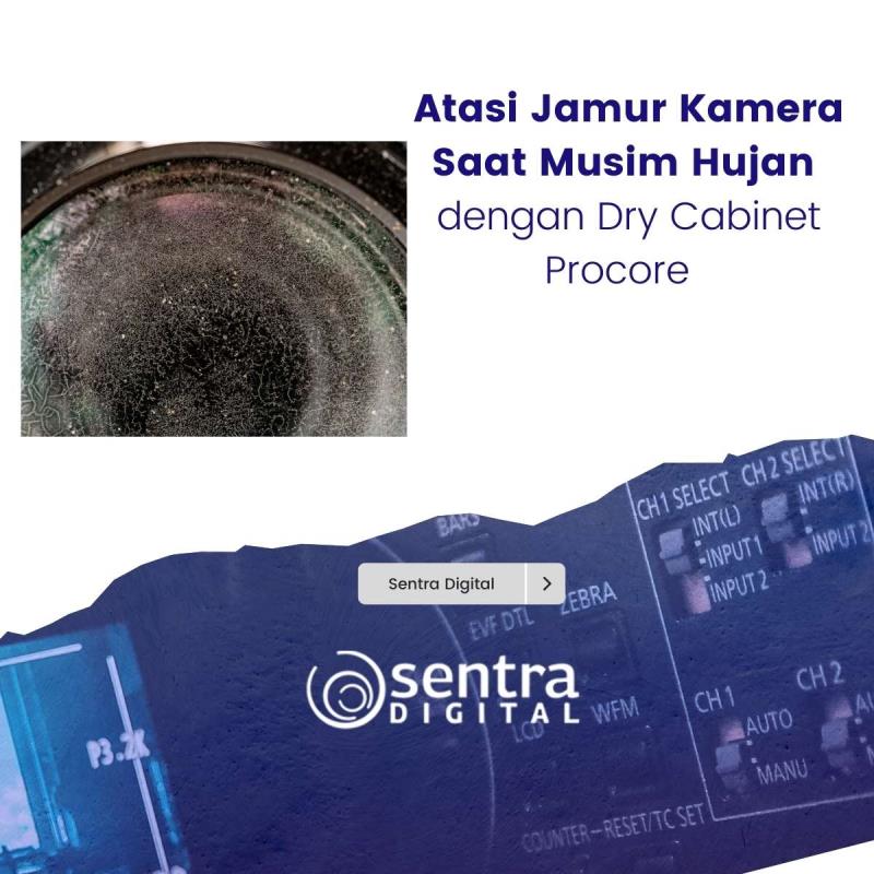 Atasi Jamur Kamera Saat Musim Hujan dengan Dry Cabinet Procore
