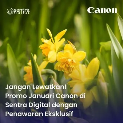 Jangan Lewatkan! Promo Januari Canon di Sentra Digital dengan Penawaran Eksklusif