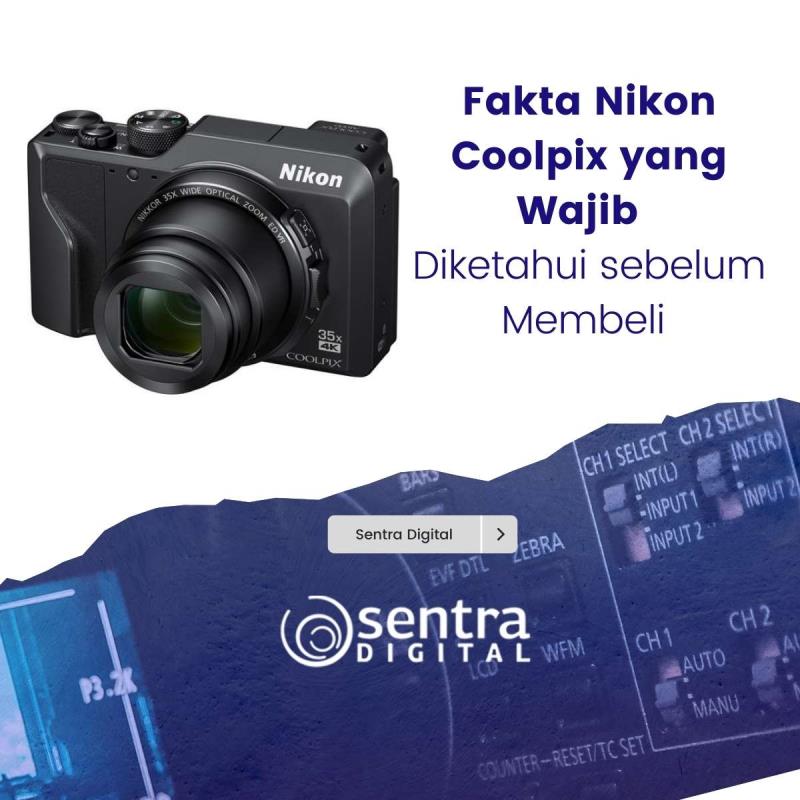 Fakta Nikon Coolpix yang Wajib Diketahui sebelum Membeli