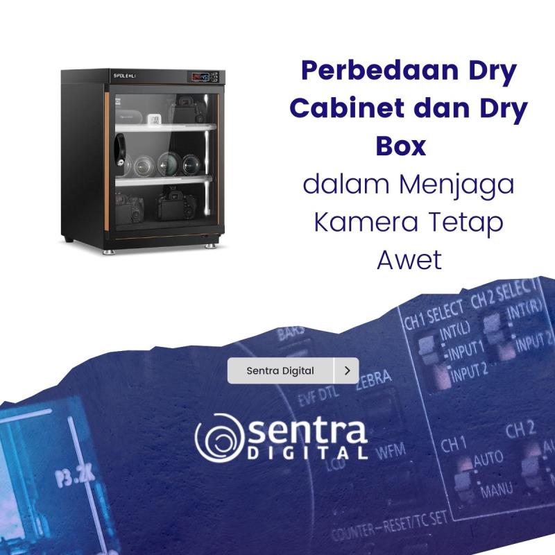 Perbedaan Dry Cabinet dan Dry Box dalam Menjaga Kamera Tetap Awet