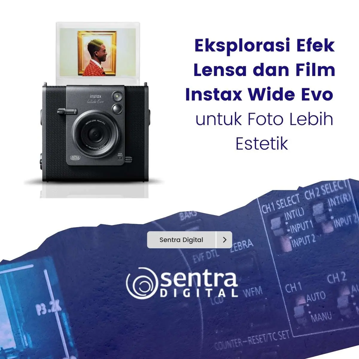 Eksplorasi Efek Lensa dan Film Instax Wide Evo untuk Foto Lebih Estetik