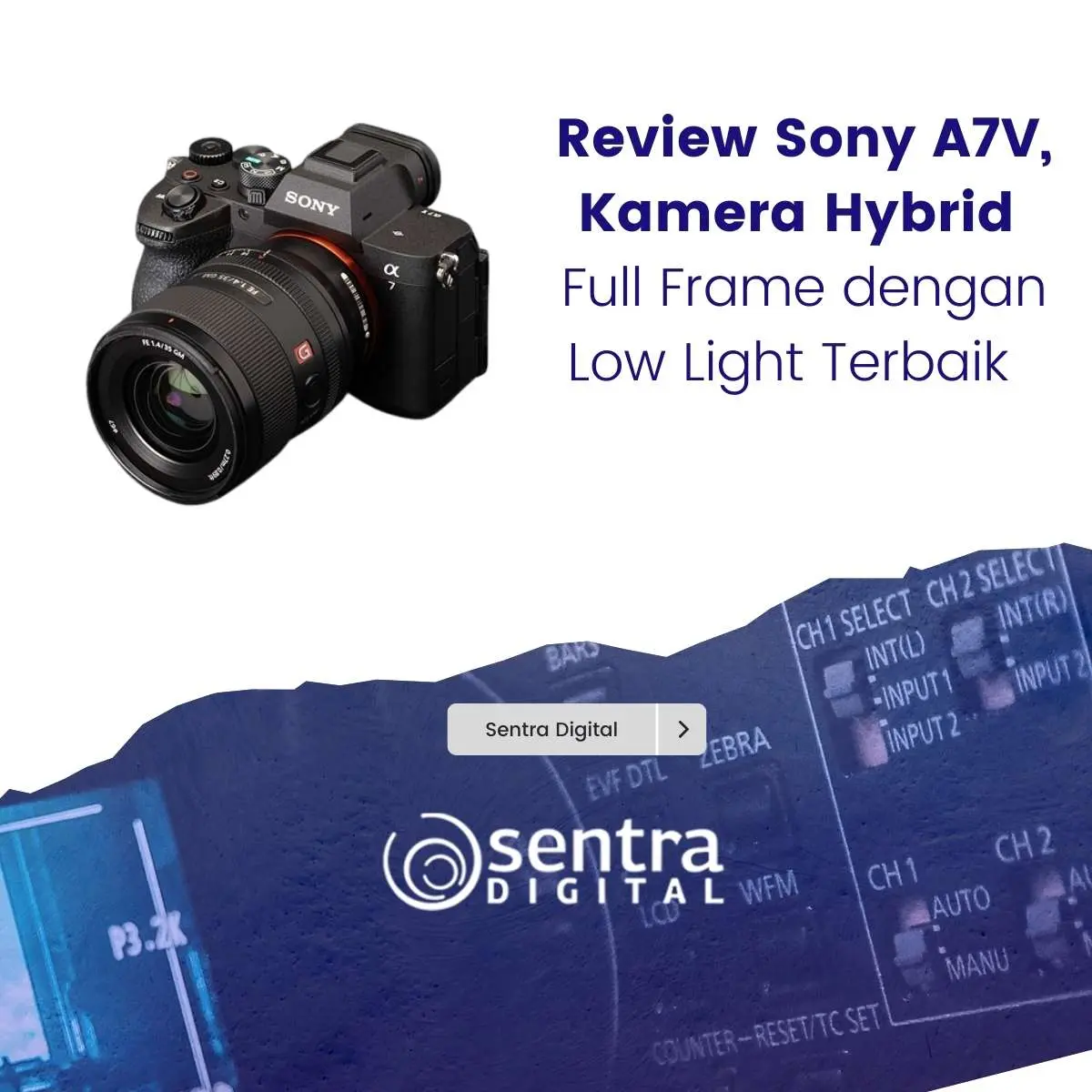 Review Sony A7V, Kamera Hybrid Full Frame dengan Low Light Terbaik