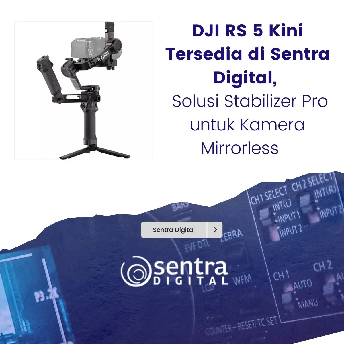 DJI RS 5 Kini Tersedia di Sentra Digital, Solusi Stabilizer Pro untuk Kamera Mirrorless