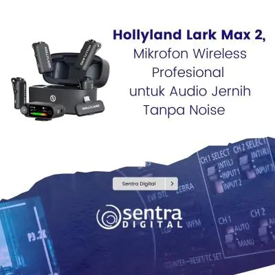 Hollyland Lark Max 2, Mikrofon Wireless Profesional untuk Audio Jernih Tanpa Noise