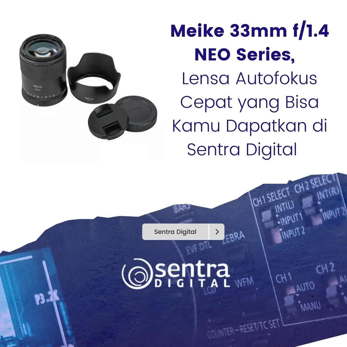 Meike 33mm f/1.4 NEO Series, Lensa Autofokus Cepat yang Bisa Kamu Dapatkan di Sentra Digital
