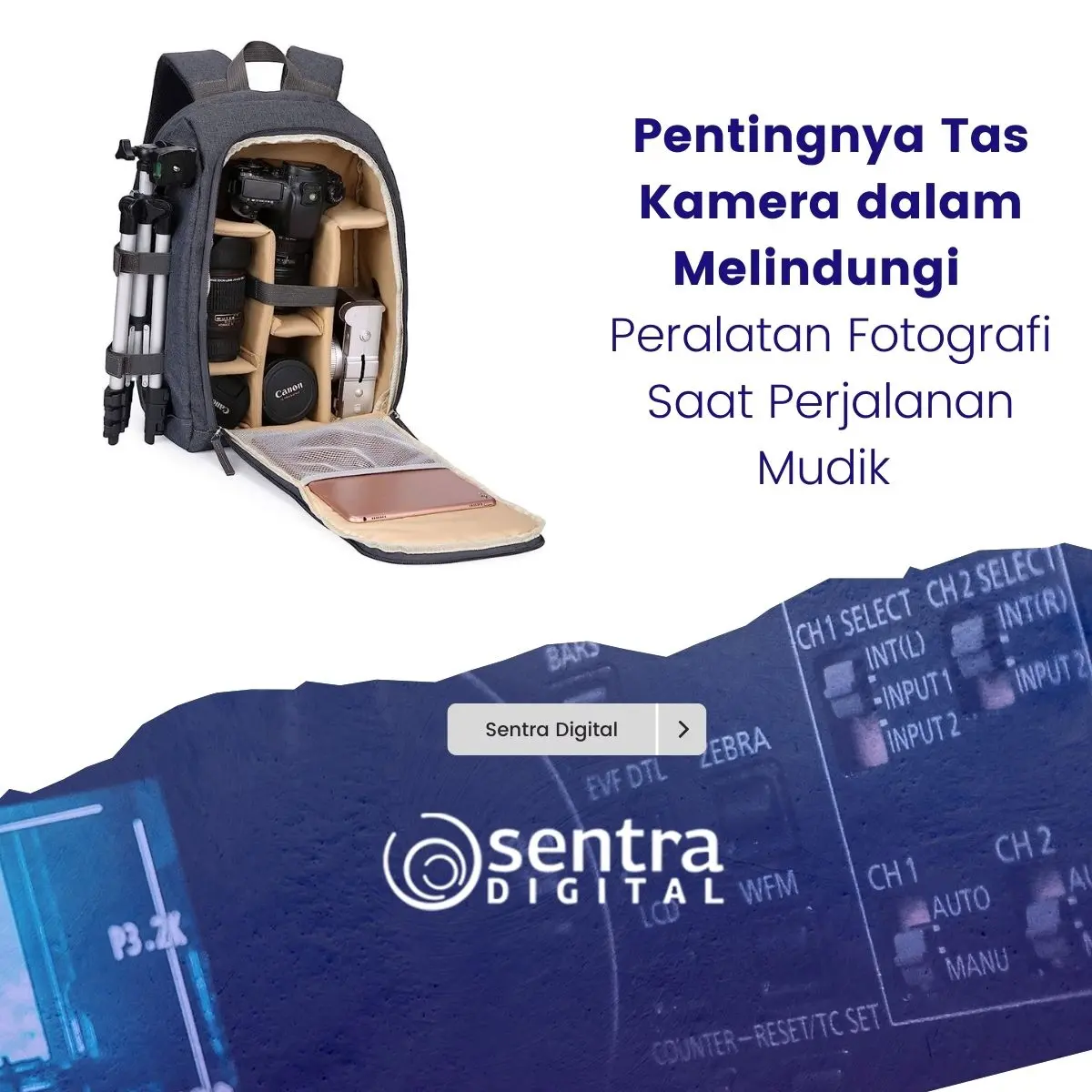 Pentingnya Tas Kamera dalam Melindungi Peralatan Fotografi Saat Perjalanan Mudik