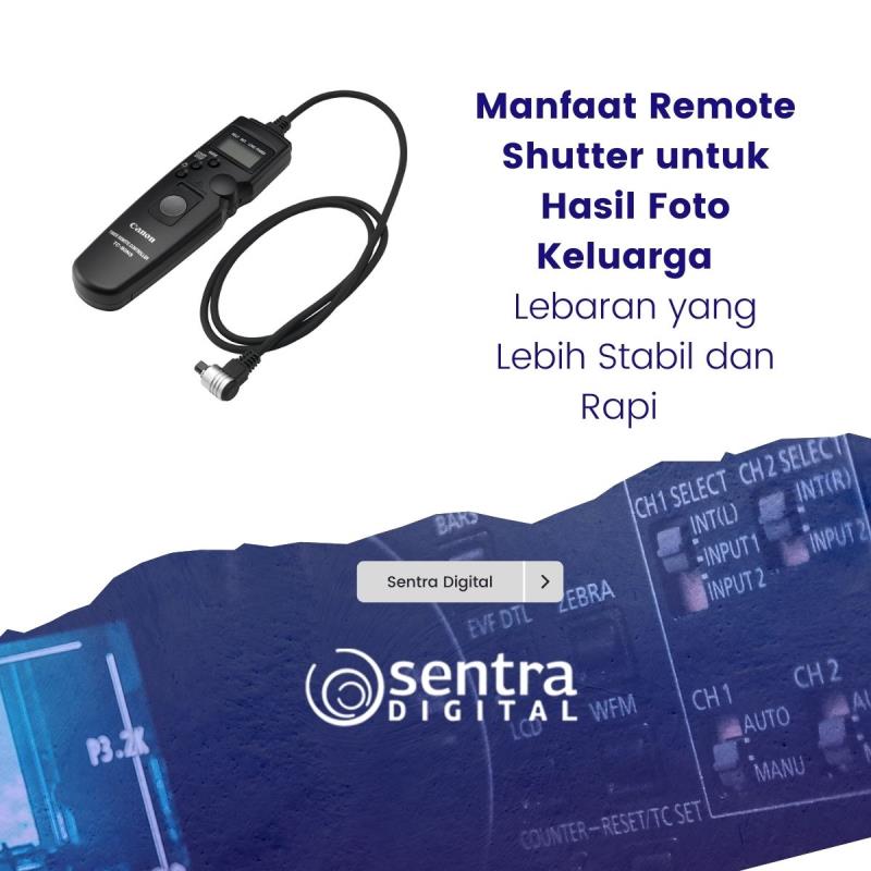 Manfaat Remote Shutter untuk Hasil Foto Keluarga Lebaran yang Lebih Stabil dan Rapi