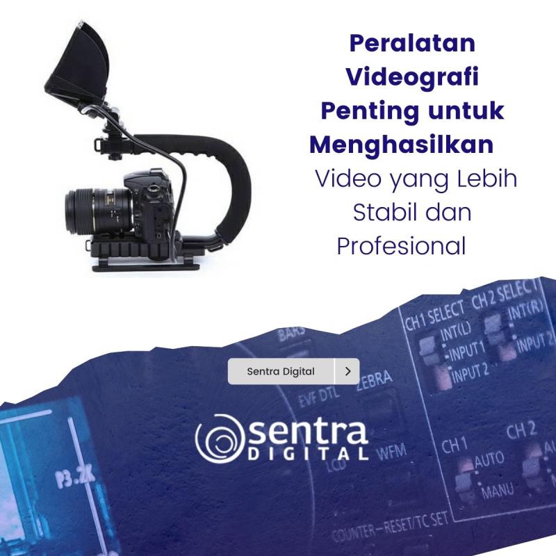 Peralatan Videografi Penting untuk Menghasilkan Video yang Lebih Stabil dan Profesional