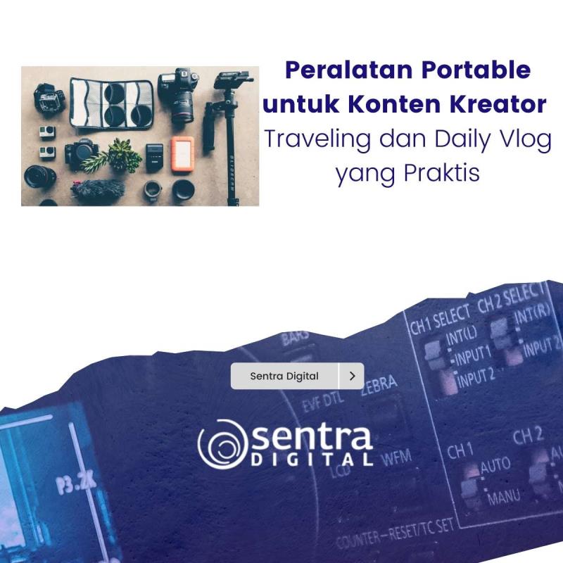 Peralatan Portable untuk Konten Kreator Traveling dan Daily Vlog yang Praktis