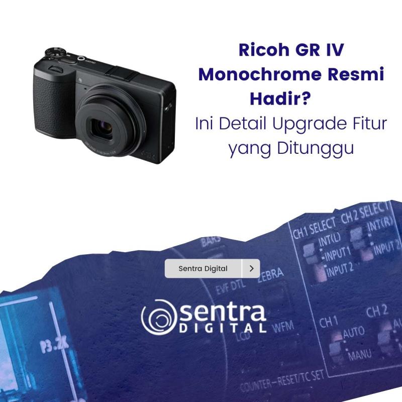 Ricoh GR IV Monochrome Resmi Hadir? Ini Detail Upgrade Fitur yang Ditunggu