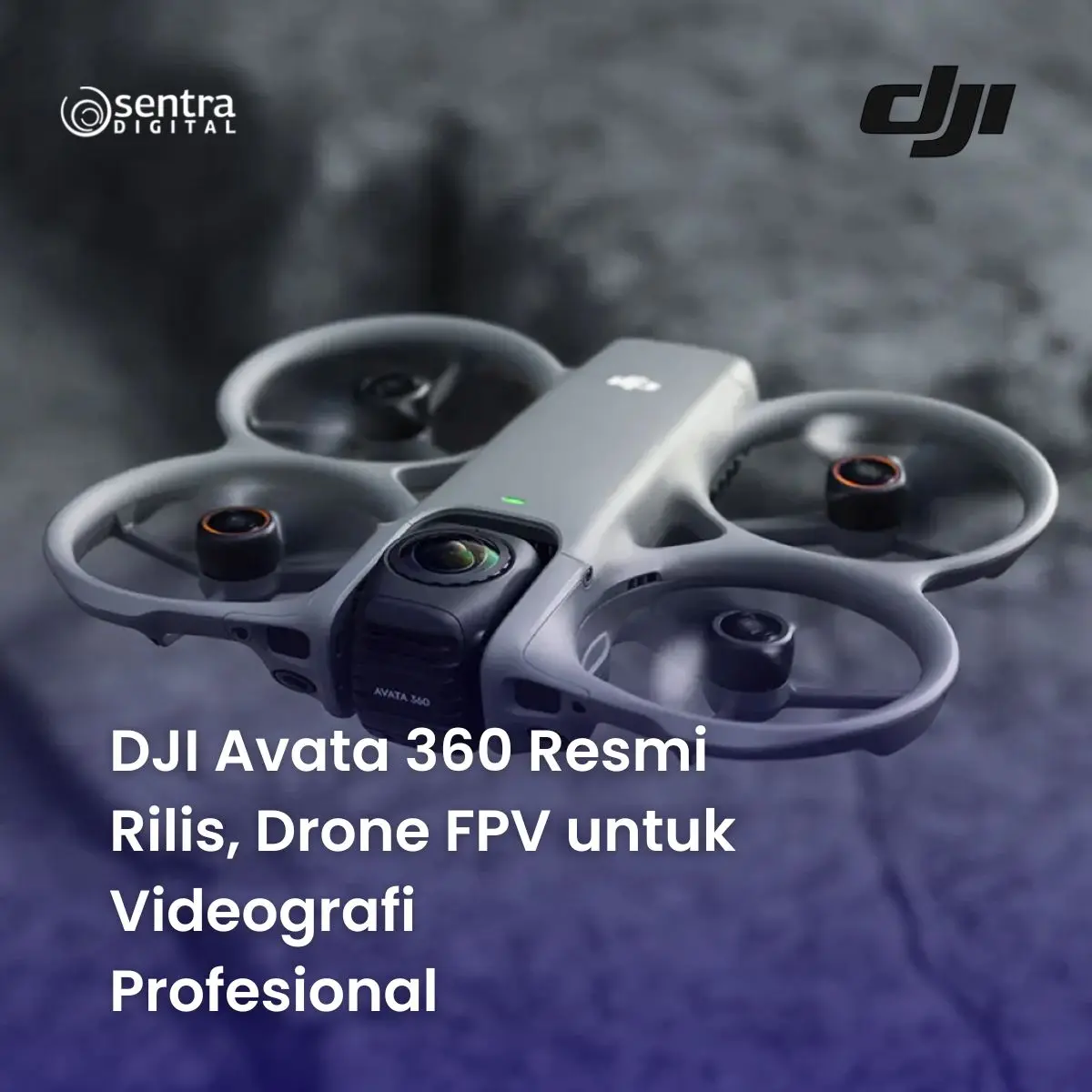 DJI Avata 360 Resmi Rilis, Drone FPV untuk Videografi Profesional