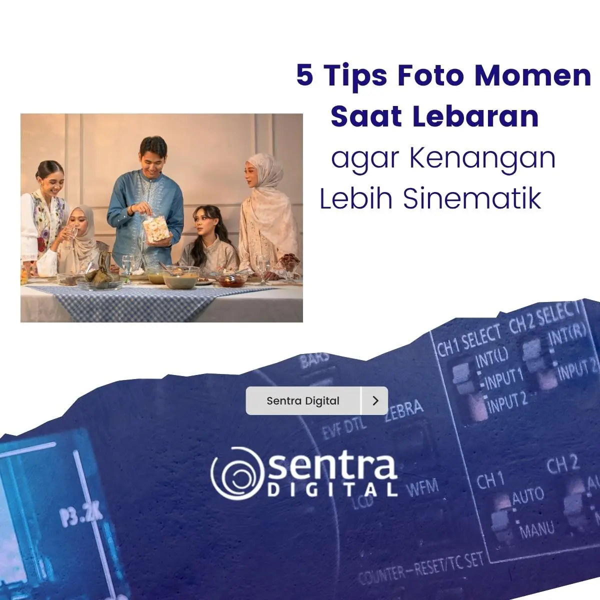 5 Tips Foto Momen Saat Lebaran agar Kenangan Lebih Sinematik