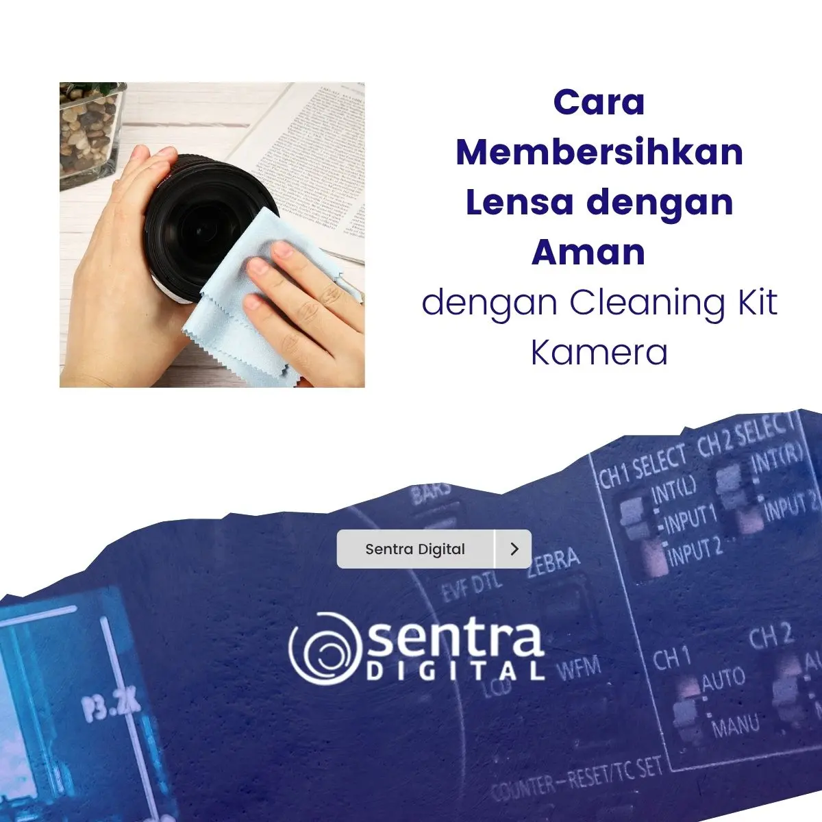 Cara Membersihkan Lensa dengan Aman dengan Cleaning Kit Kamera