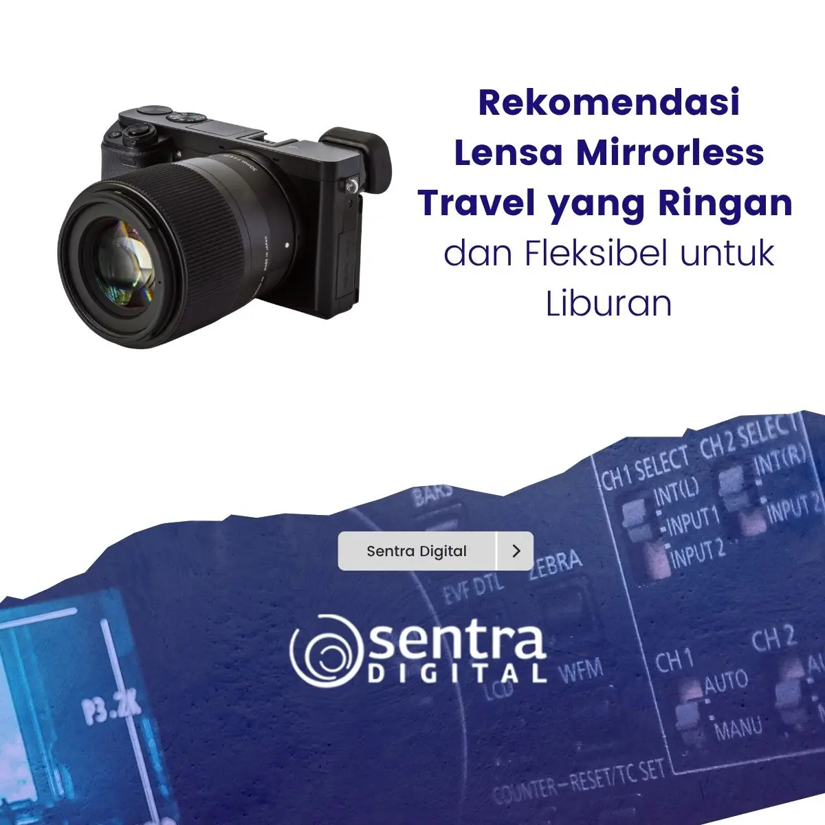 Rekomendasi Lensa Mirrorless Travel yang Ringan dan Fleksibel untuk Liburan Rekomendasi Lensa Mirrorless Travel yang Ringan dan Fleksibel untuk Liburan