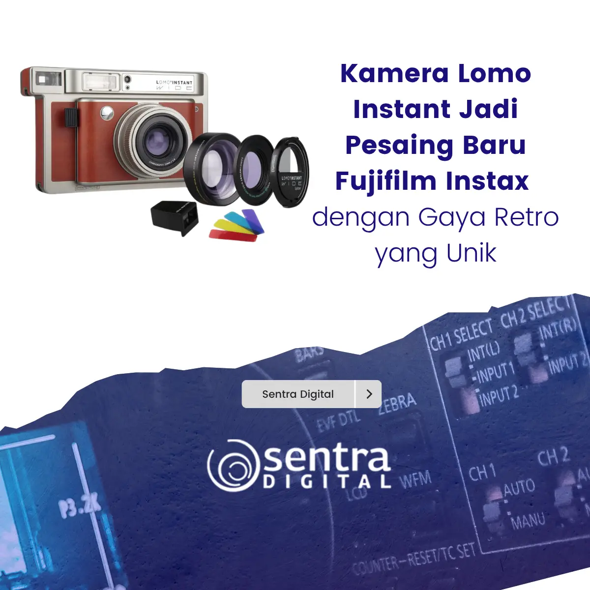 Kamera Lomo Instant Jadi Pesaing Baru Fujifilm Instax dengan Gaya Retro yang Unik