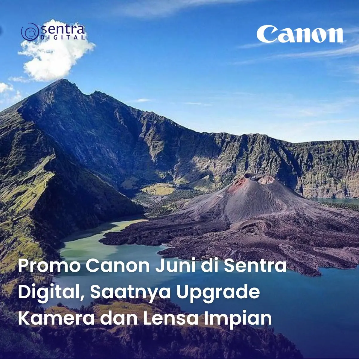 Promo Canon Juni di Sentra Digital, Saatnya Upgrade Kamera dan Lensa Impian