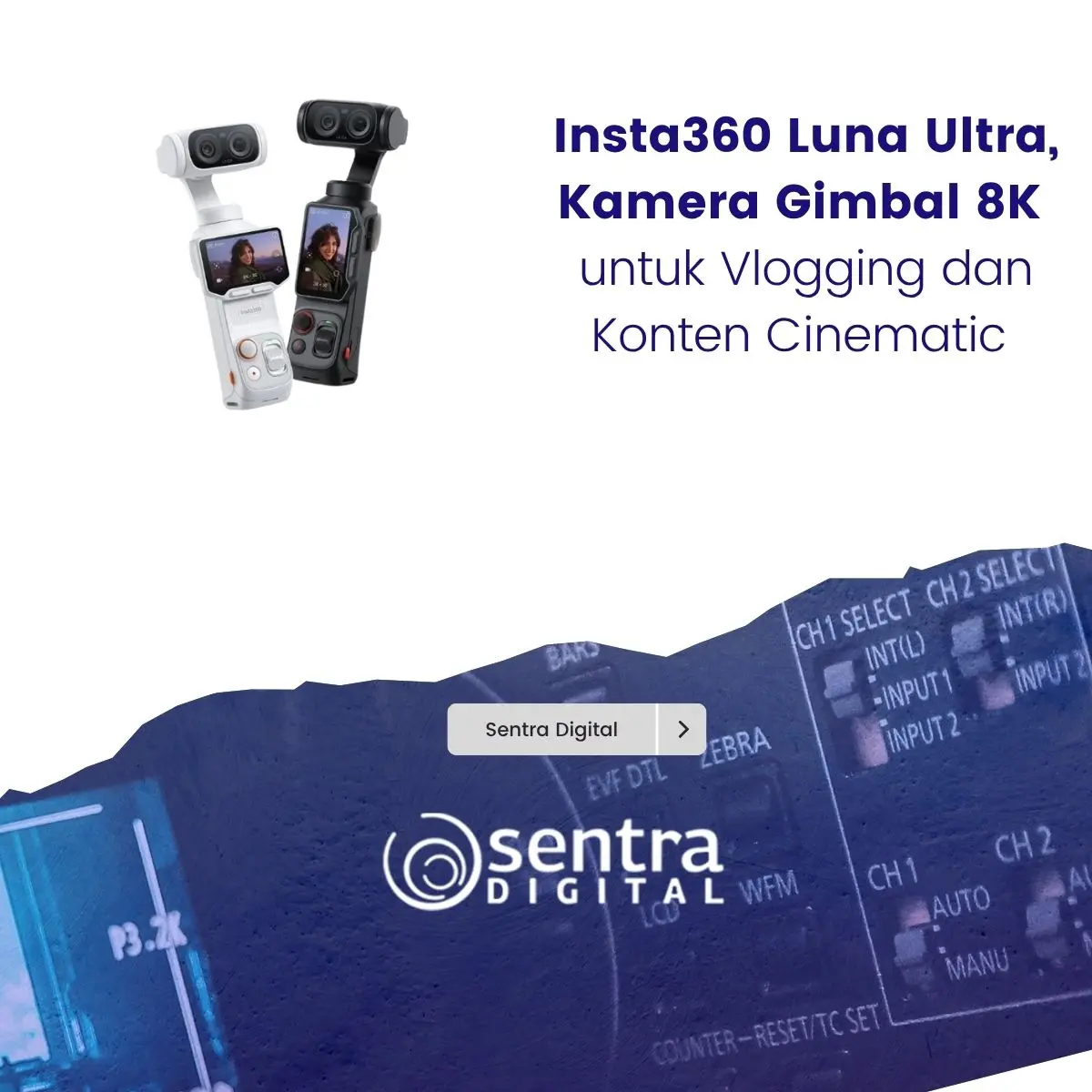 Insta360 Luna Ultra, Kamera Gimbal 8K untuk Vlogging dan Konten Cinematic