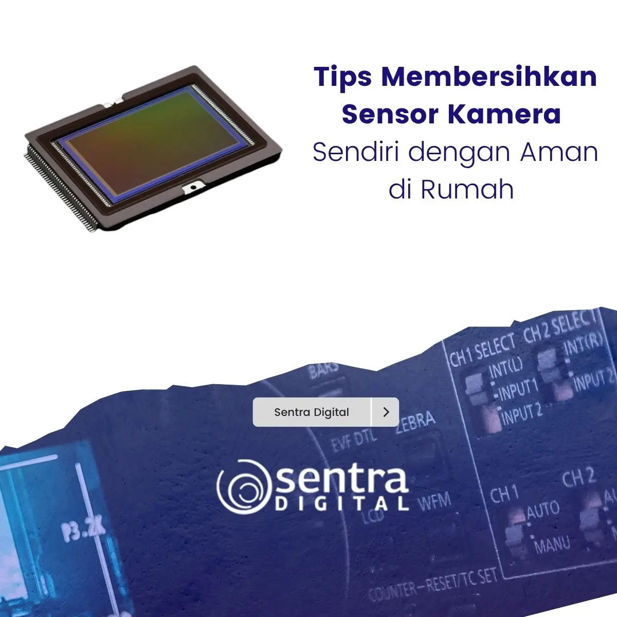 Tips Membersihkan Sensor Kamera Sendiri dengan Aman di Rumah
