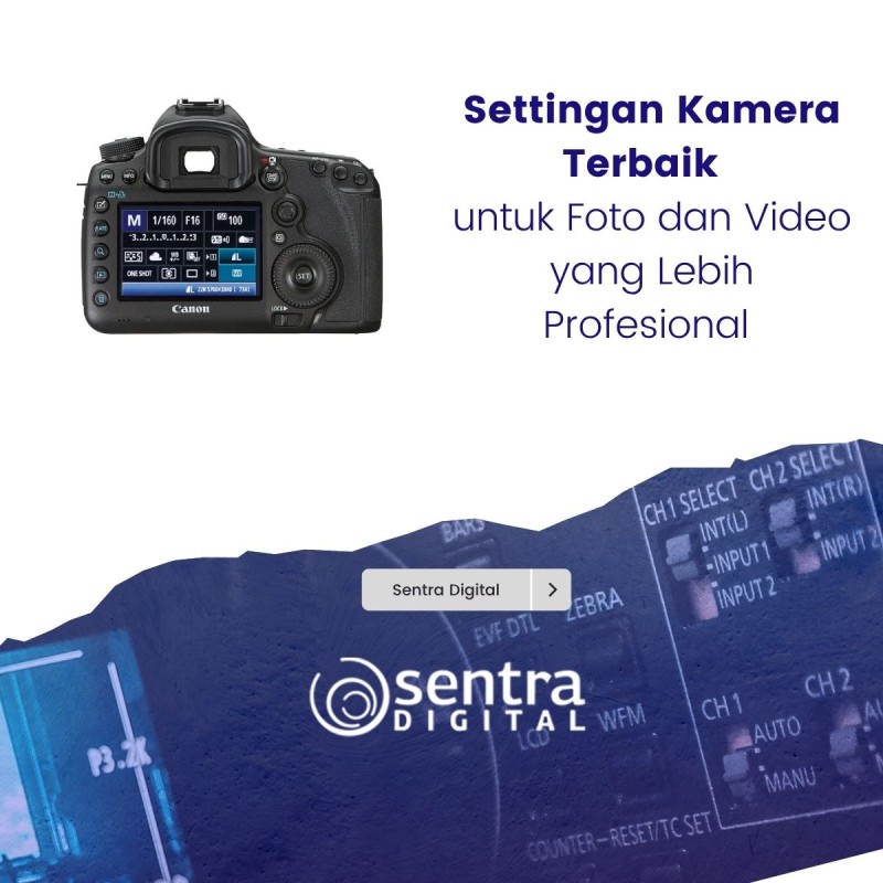 Settingan Kamera Terbaik untuk Foto dan Video yang Lebih Profesional