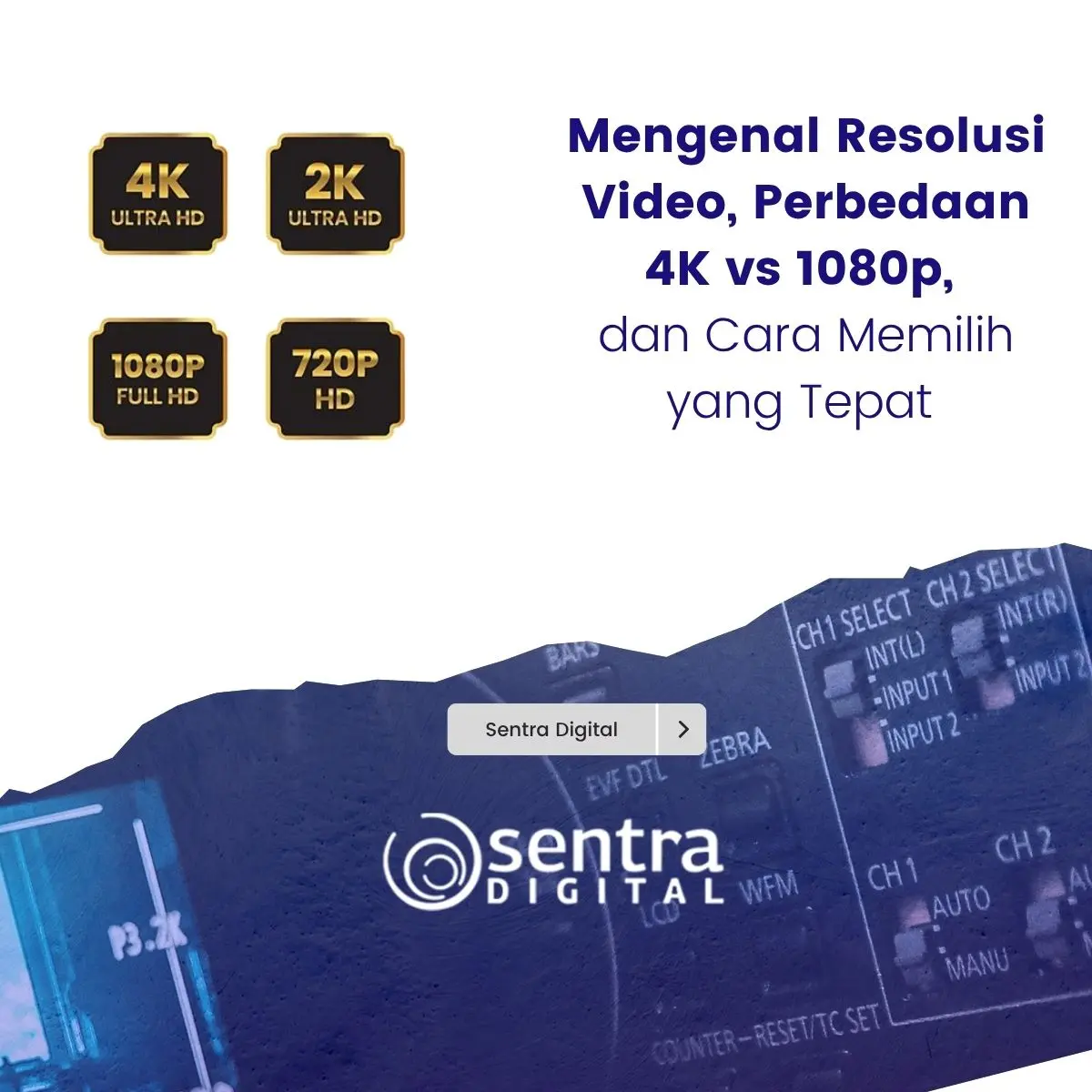 Mengenal Resolusi Video, Perbedaan 4K vs 1080p, dan Cara Memilih yang Tepat