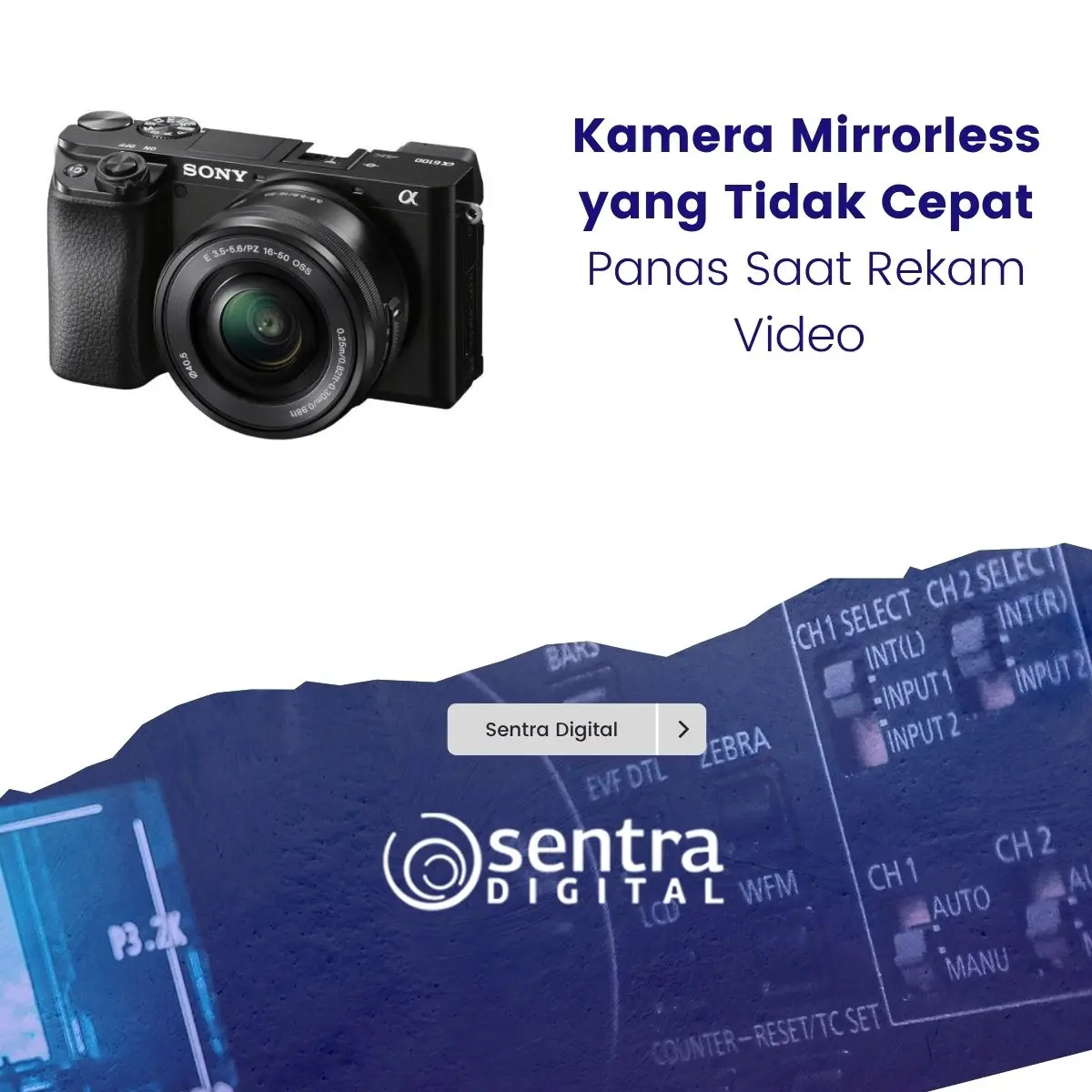 Kamera Mirrorless yang Tidak Cepat Panas Saat Rekam Video
