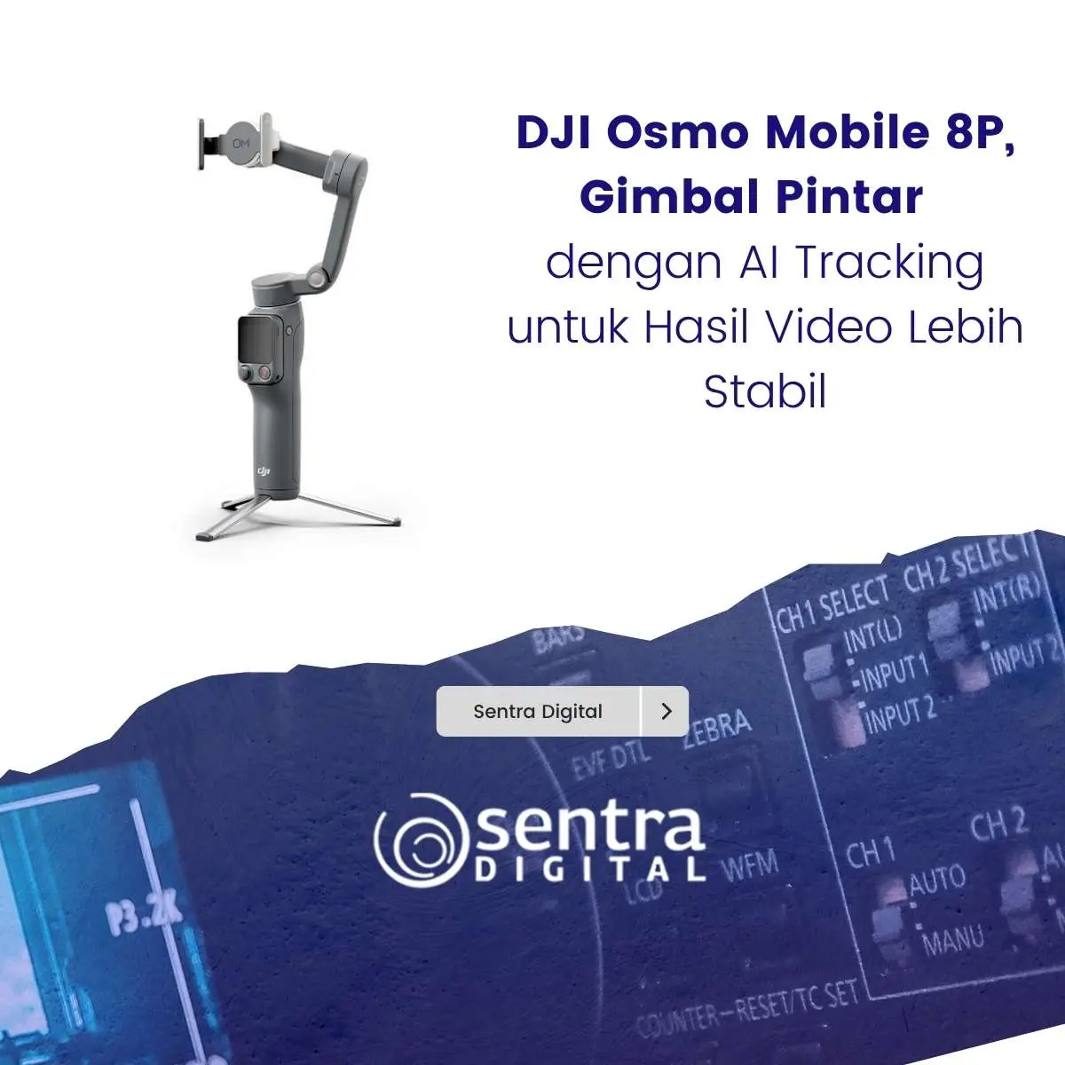 DJI Osmo Mobile 8P, Gimbal Pintar dengan AI Tracking untuk Hasil Video Lebih Stabil