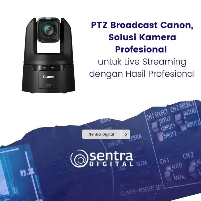 PTZ Broadcast Canon, Solusi Kamera Profesional untuk Live Streaming dengan Hasil Profesional