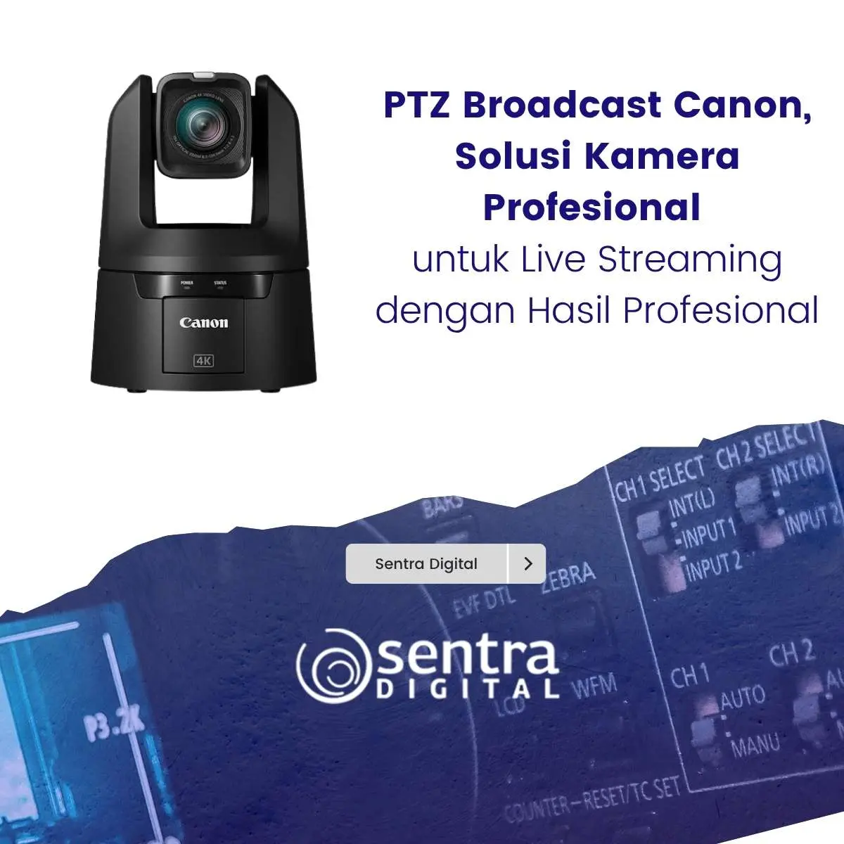 PTZ Broadcast Canon, Solusi Kamera Profesional untuk Live Streaming dengan Hasil Profesional