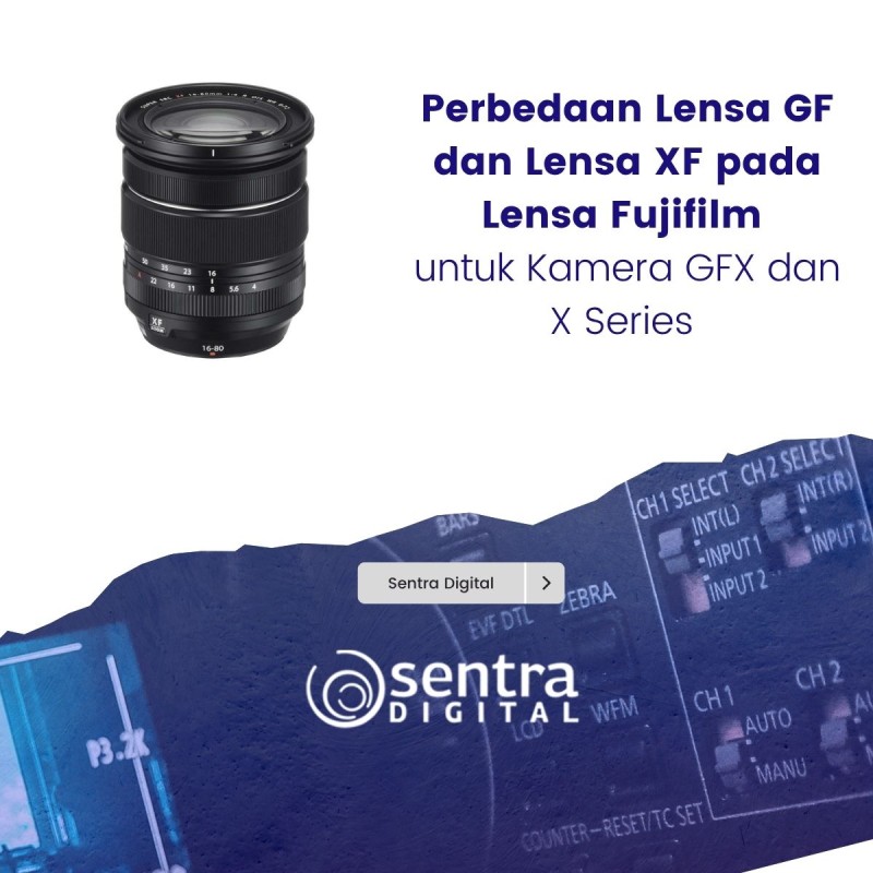 Perbedaan Lensa GF dan Lensa XF pada Lensa Fujifilm untuk Kamera GFX dan X Series