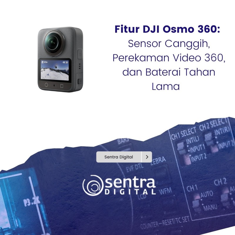 Fitur DJI Osmo 360: Sensor Canggih, Perekaman Video 360, dan Baterai Tahan Lama