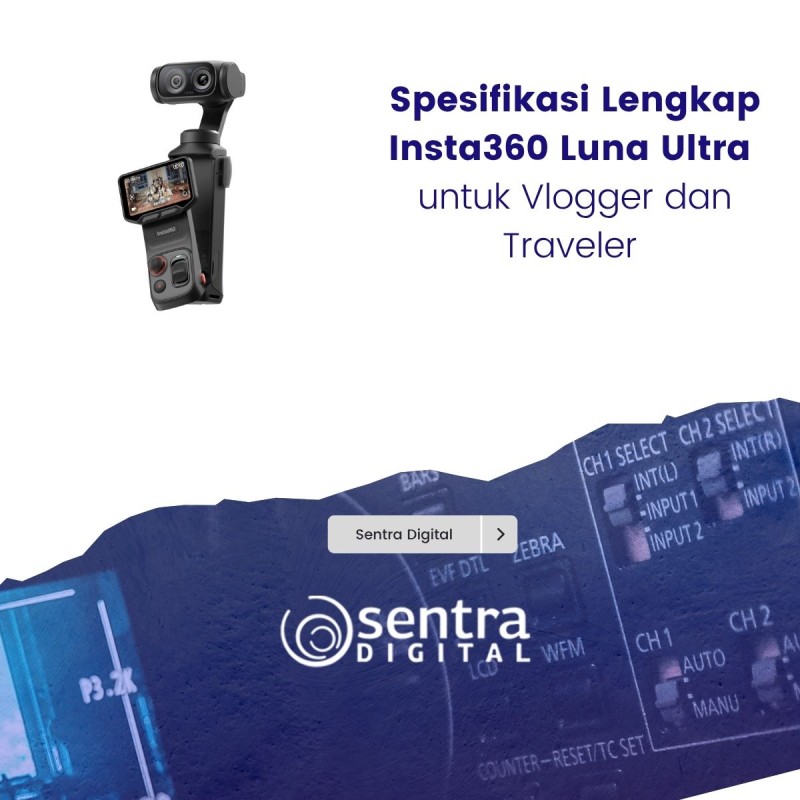 Spesifikasi Lengkap Insta360 Luna Ultra untuk Vlogger dan Traveler
