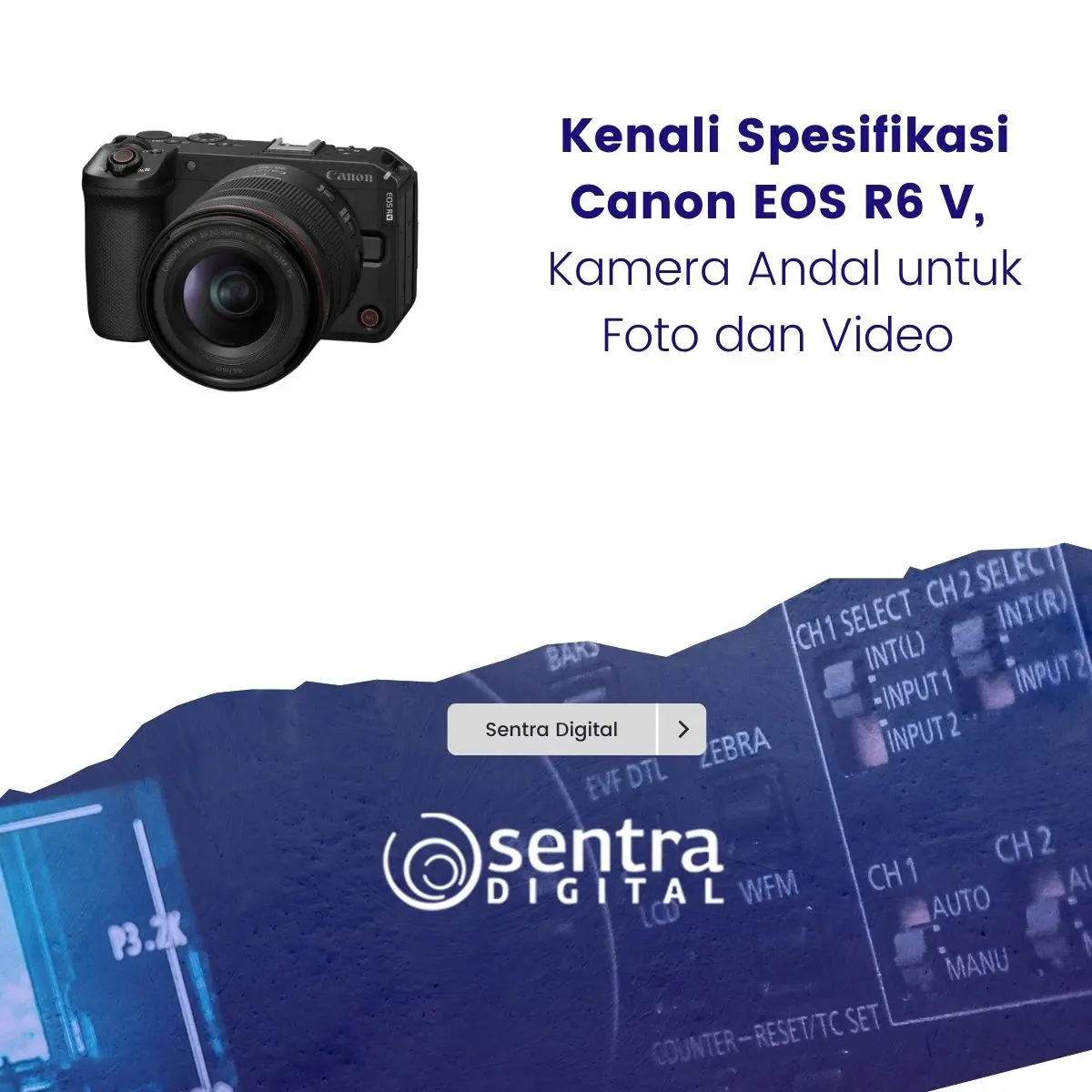Kenali Spesifikasi Canon EOS R6 V, Kamera Andal untuk Foto dan Video