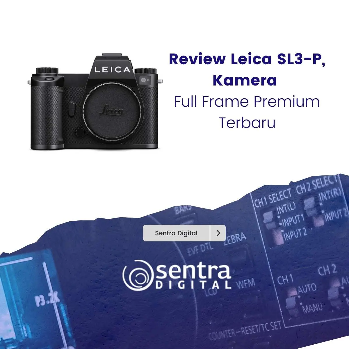 Review Leica SL3-P, Kamera Full Frame Premium Terbaru